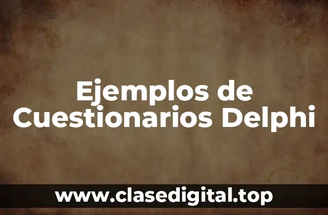 Ejemplos de Cuestionarios Delphi