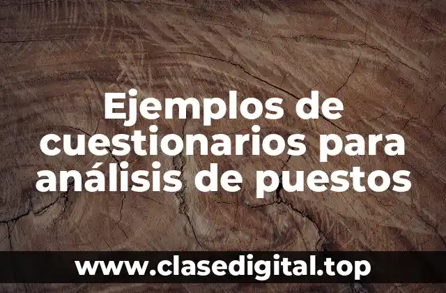 Ejemplos de cuestionarios para análisis de puestos