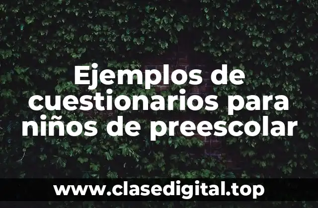 Ejemplos de cuestionarios para niños de preescolar