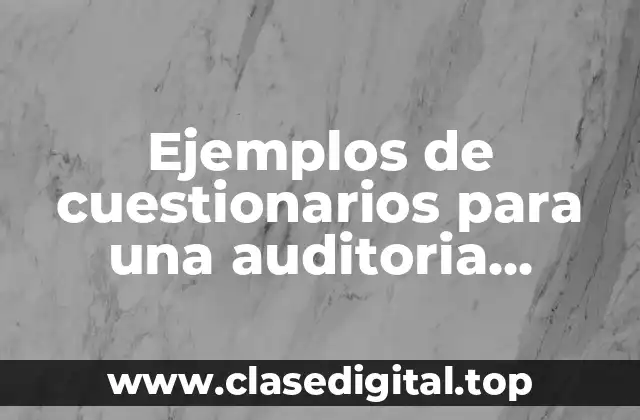 Ejemplos de cuestionarios para una auditoria administrativa