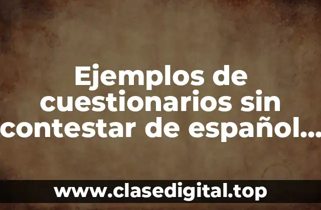 Ejemplos de cuestionarios sin contestar de español 5to grado