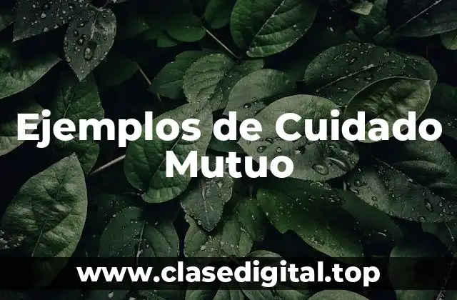 Ejemplos de Cuidado Mutuo