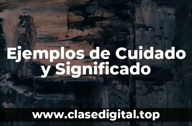 Ejemplos de Cuidado