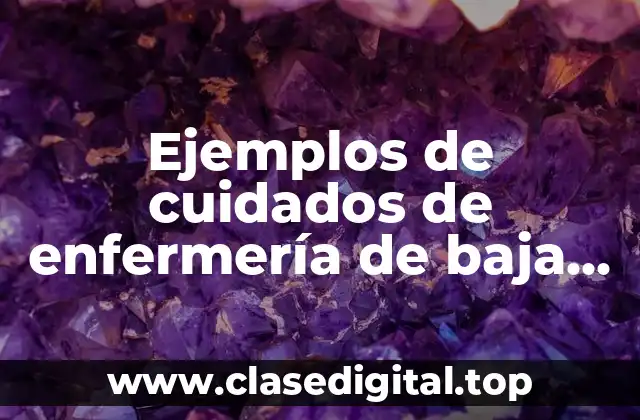 Ejemplos de cuidados de enfermería de baja complejidad y Significado