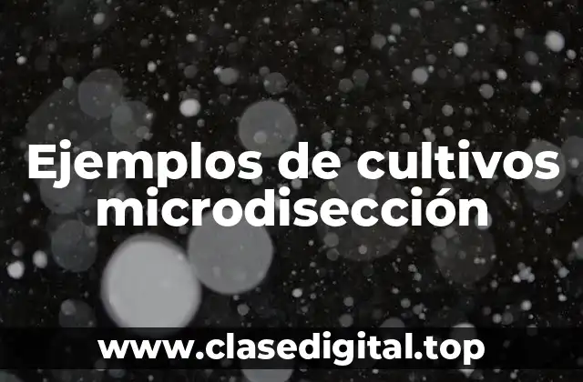 Ejemplos de cultivos microdisección