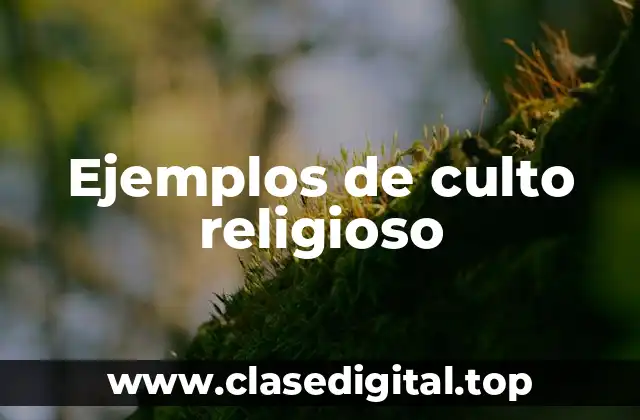 Ejemplos de culto religioso