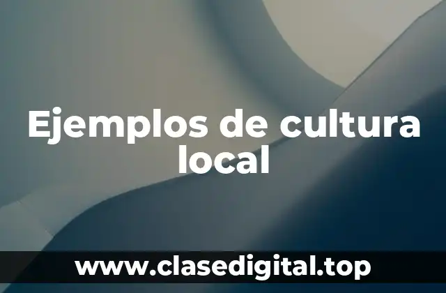 Ejemplos de cultura local