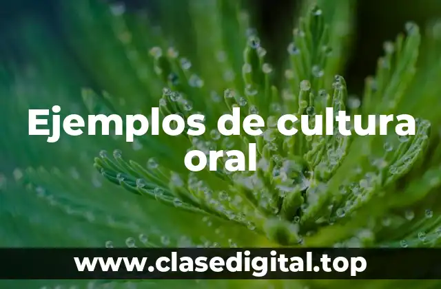 Ejemplos de cultura oral