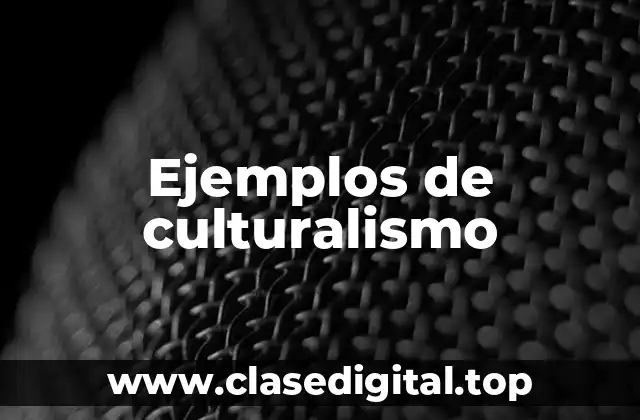 Ejemplos de culturalismo