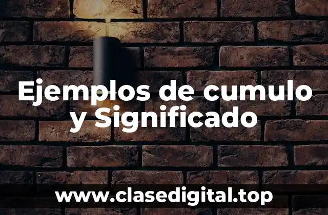 Ejemplos de cumulo y Significado