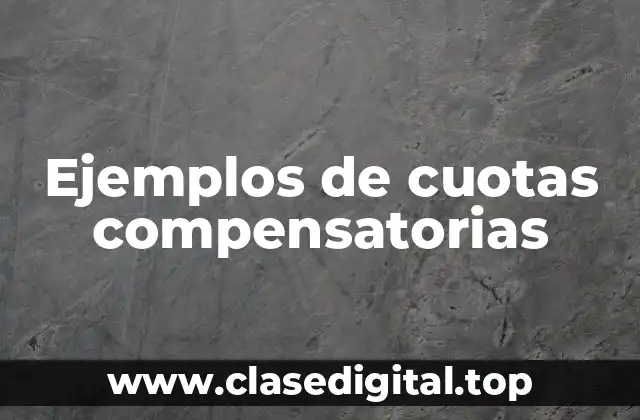 Ejemplos de cuotas compensatorias