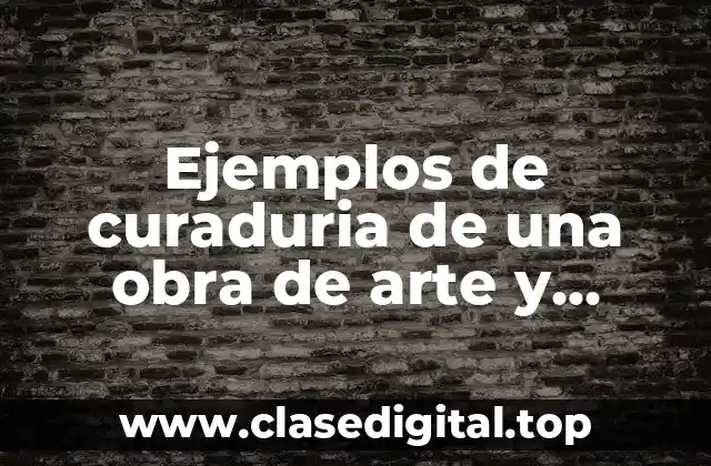 Ejemplos de curaduria de una obra de arte