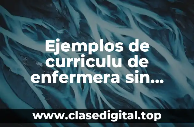 Ejemplos de curriculu de enfermera sin experiencia