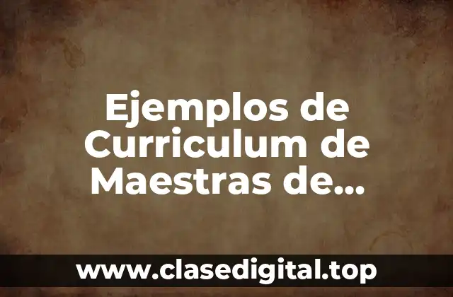 Ejemplos de Curriculum de Maestras de Preescolar