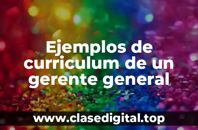 Ejemplos de curriculum de un gerente general