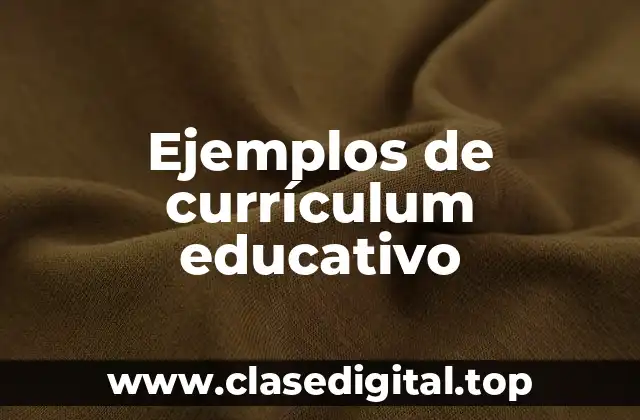 Ejemplos de currículum educativo