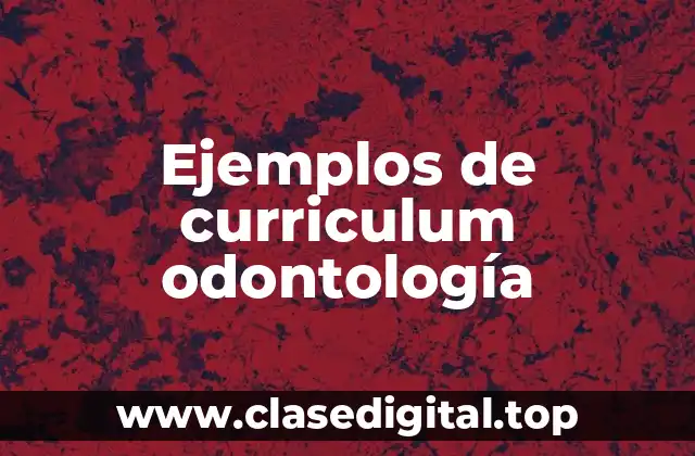 Ejemplos de curriculum odontología