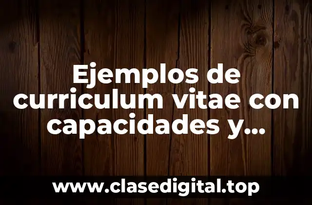 Ejemplos de curriculum vitae con capacidades y competencias