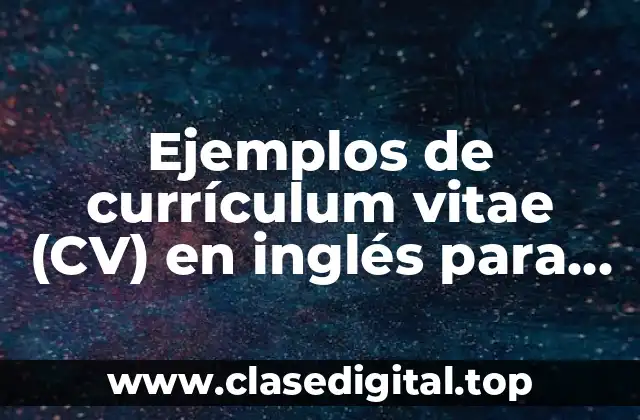 Ejemplos de currículum vitae (CV) en inglés para ingeniero
