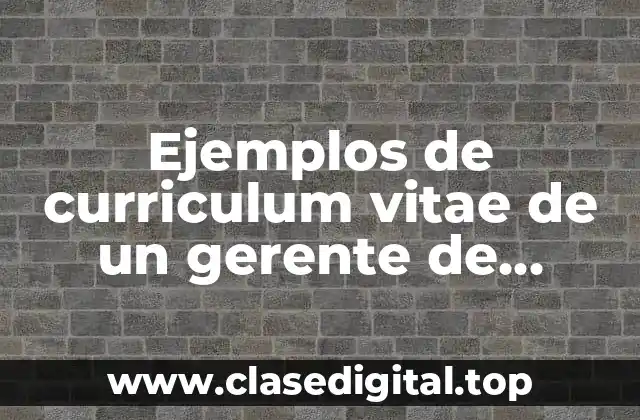 Ejemplos de curriculum vitae de un gerente de mercadotecnia y Significado