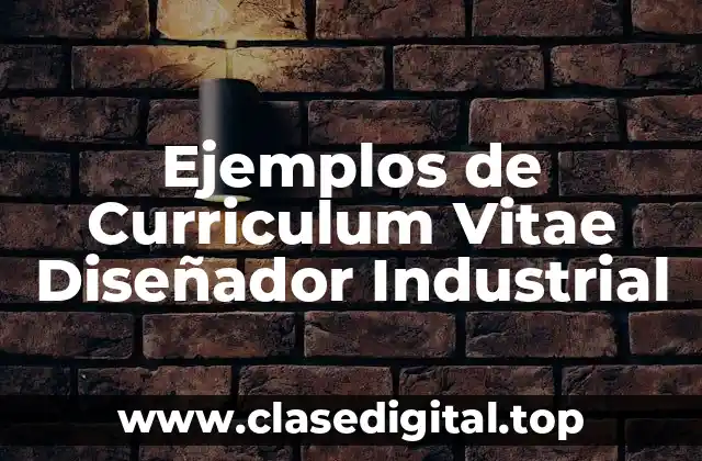 Ejemplos de Curriculum Vitae Diseñador Industrial