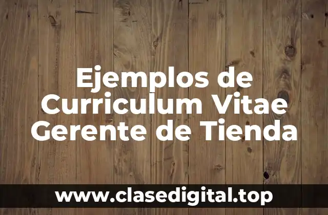 Ejemplos de Curriculum Vitae Gerente de Tienda