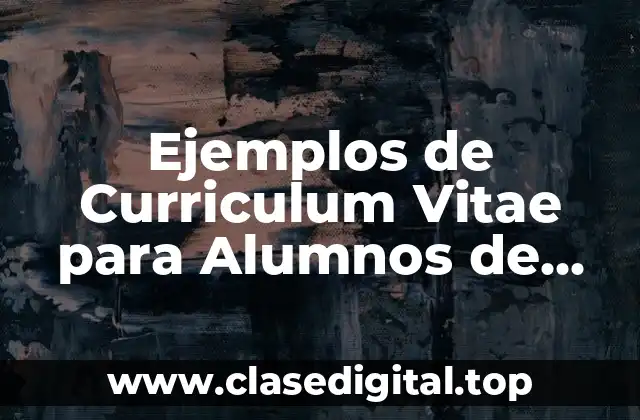 Ejemplos de Curriculum Vitae para Alumnos de Secundaria