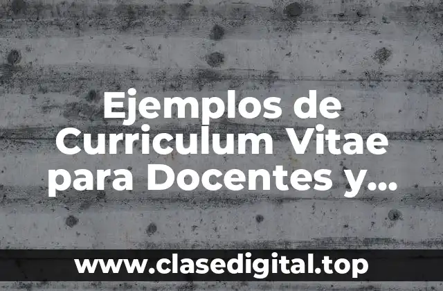 Ejemplos de Curriculum Vitae para Docentes y Significado