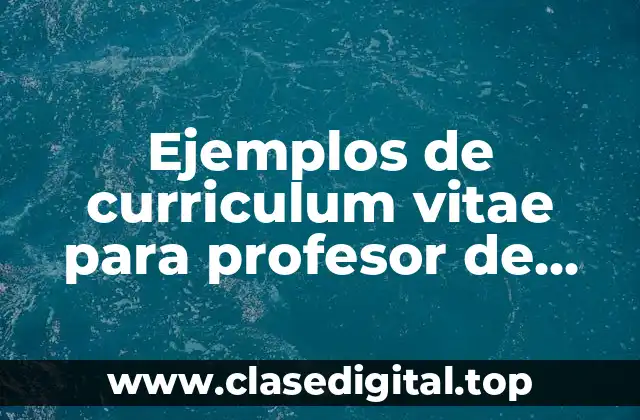 Ejemplos de curriculum vitae para profesor de enfermería y Significado