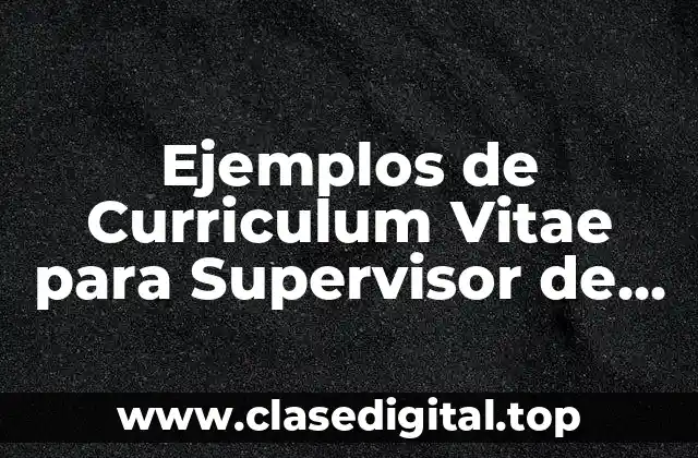 Ejemplos de Curriculum Vitae para Supervisor de Materiales y Significado