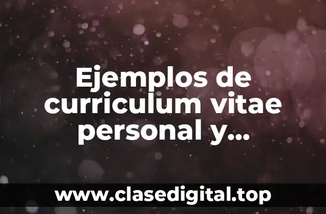 Ejemplos de curriculum vitae personal y profesional