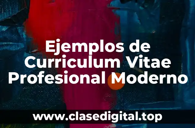 Ejemplos de Curriculum Vitae Profesional Moderno