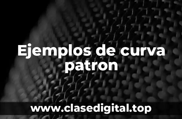 Ejemplos de curva patron