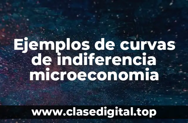 Ejemplos de curvas de indiferencia