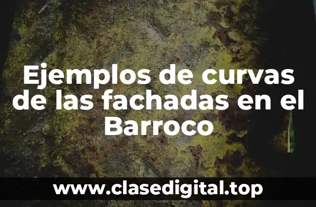Ejemplos de curvas de las fachadas en el Barroco