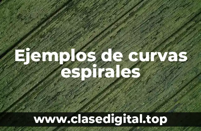 Ejemplos de curvas espirales