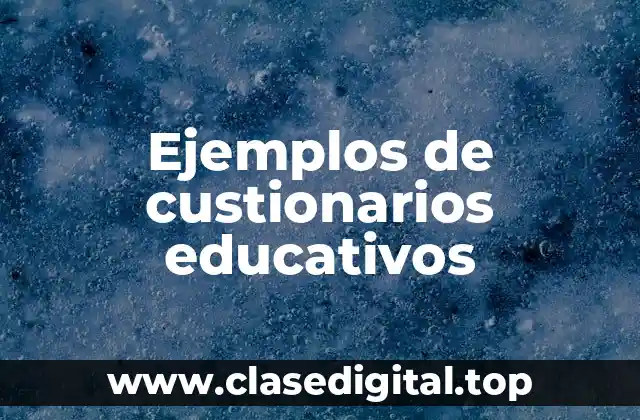 Ejemplos de custionarios educativos