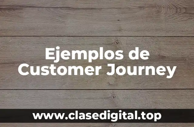 Ejemplos de Customer Journey
