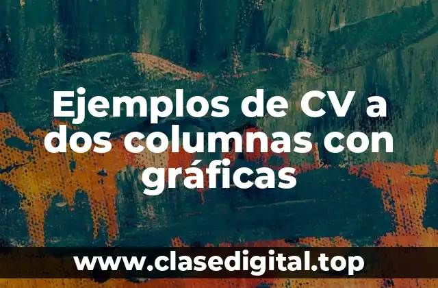 Ejemplos de CV a dos columnas con gráficas