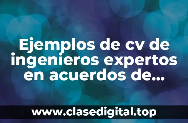 Ejemplos de CV de ingenieros expertos en acuerdos de interconexión