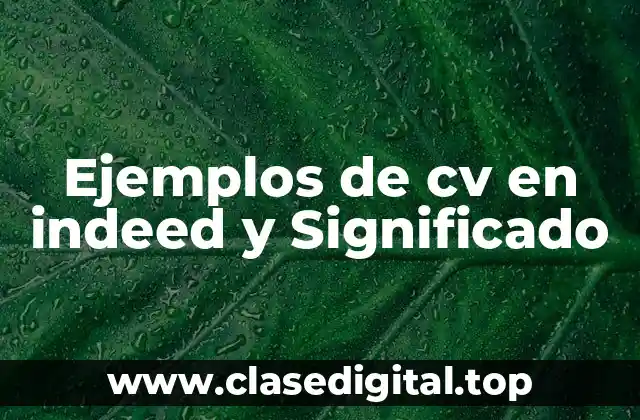 Ejemplos de cv en indeed y Significado