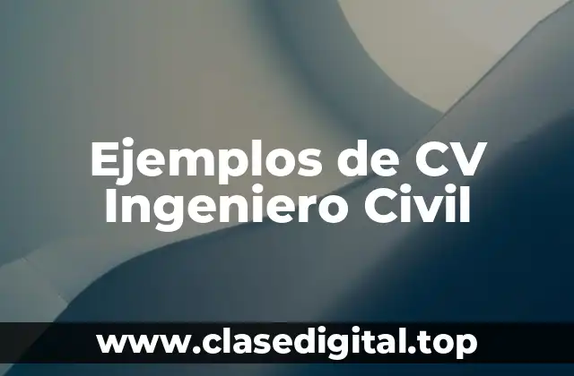 Ejemplos de CV Ingeniero Civil