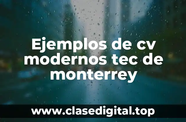 Ejemplos de cv modernos tec de monterrey