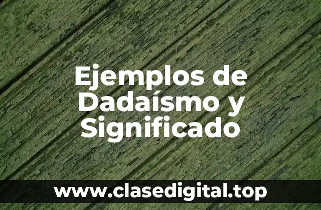 Ejemplos de Dadaísmo