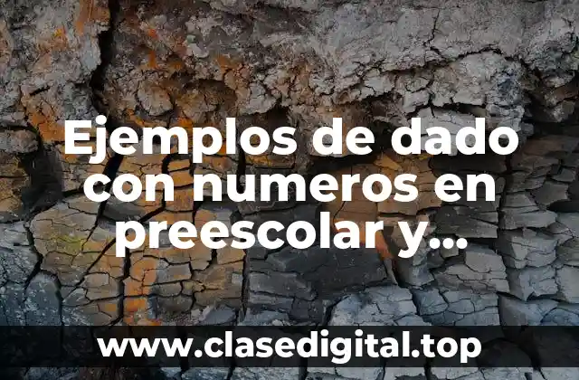Ejemplos de dado con numeros en preescolar y Significado