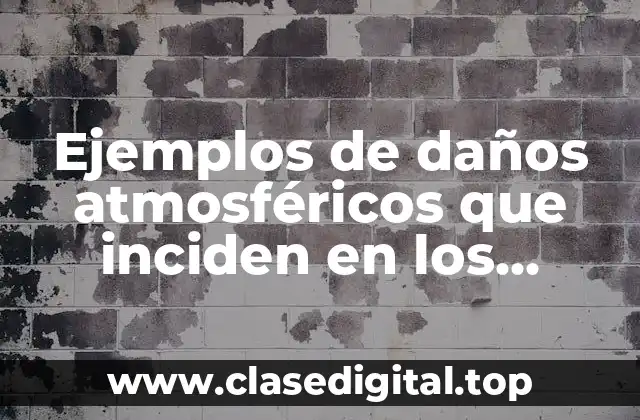 Ejemplos de daños atmosféricos que inciden en los alimentos