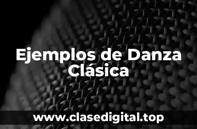 Ejemplos de Danza Clásica
