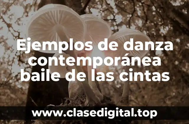 Ejemplos de danza contemporánea baile de las cintas