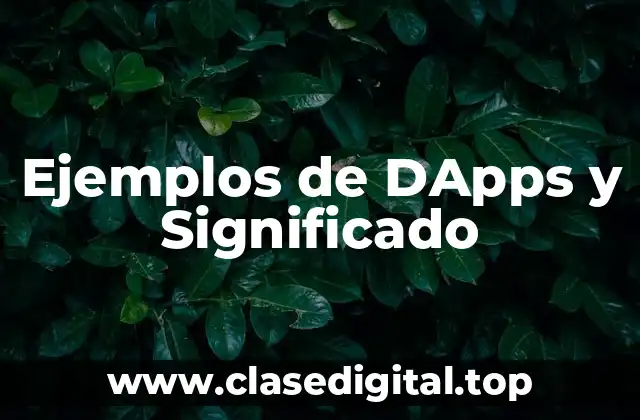 Ejemplos de DApps y Significado