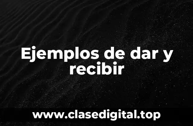 Ejemplos de dar y recibir